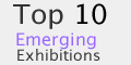 Top 10 Emerging Exhibitions